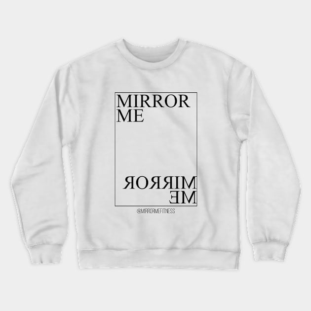 MIRROR ME Crewneck Sweatshirt by MirrorMeFitness